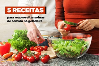 5-receitas-para-aproveitar-sobras-na-geladeira